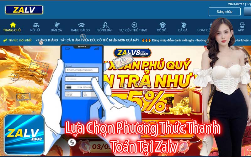 Lựa Chọn Phương Thức Thanh 
Toán Tại Zalv